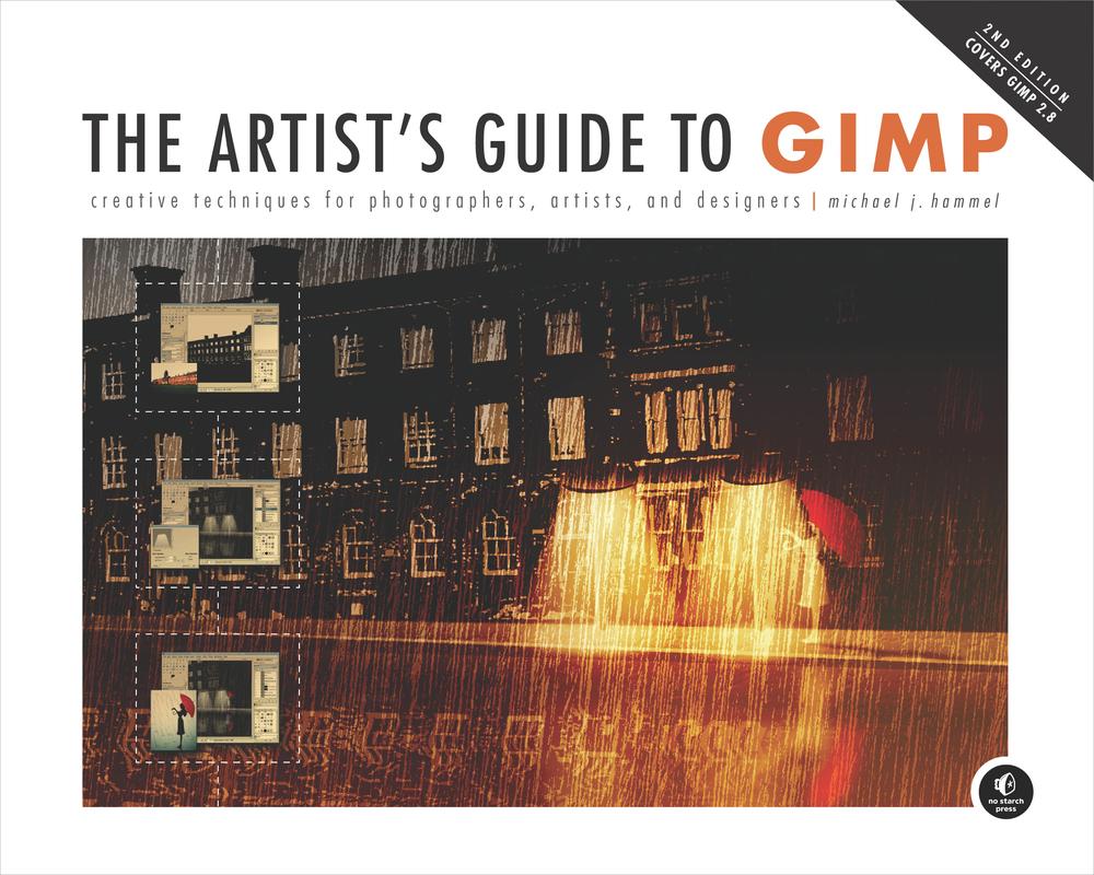 The Artist’s Guide to GIMP: Creative Techniques for Photographers, Artists, and Designers