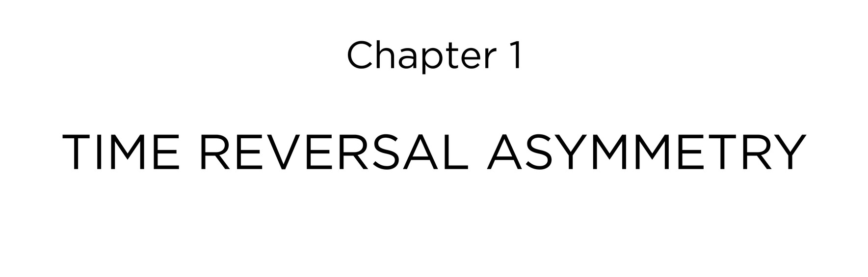 Chapter 1 Time Reversal Asymmetry