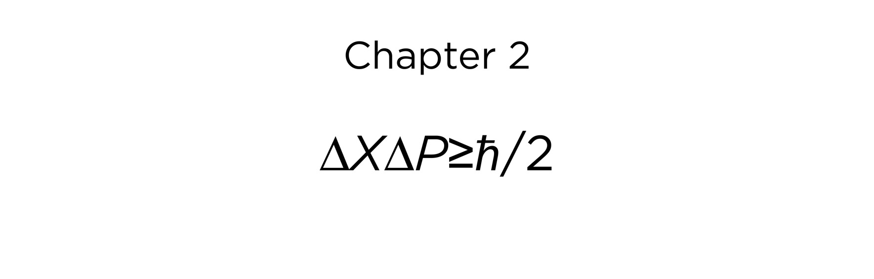 Chapter 2 Δ x Δ p ≥ ħ /2