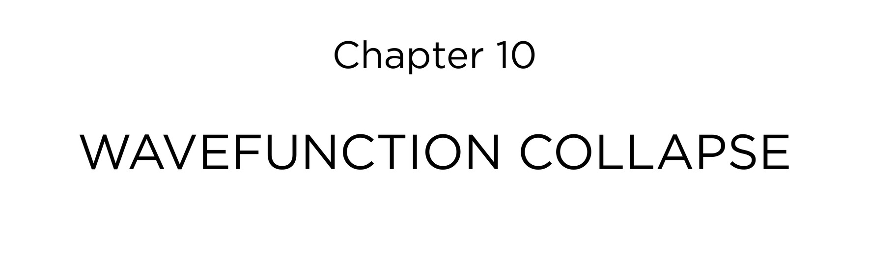 Chapter 10 Wavefunction Collapse