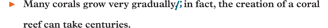 An example reads, Many corals grow very gradually (strikethrough) comma (end strikethrough) (insert) semicolon (end inserts) in fact, the creation of a coral reef can take centuries.