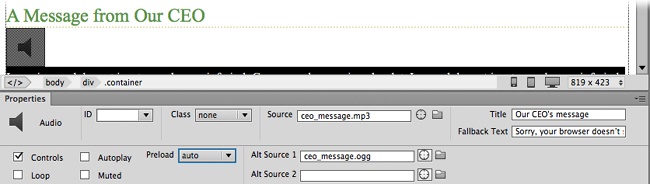 When you insert an <audio> tag in Design view, a speaker icon shows where it will appear in your document. You use the Properties panel to name the source audio files, include playback controls, and display a “fallback” message for visitors whose browsers can’t play audio.