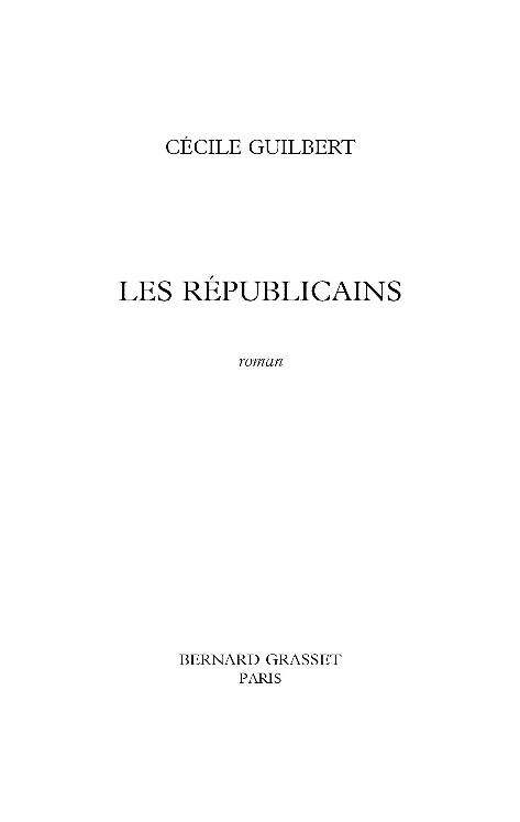 Page de titre : Cécile Guilbert, Les Républicains, roman, Bernard Grasset Paris