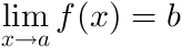  the letters 'lim' have below the 'x right arrow a'. This is followed by 'f(x)=b' meaning the limit as x approaches a of f(x) equals b.