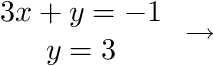 The linear system 3x + y = 1, y=3 implies