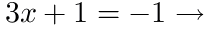 3x + 3 = 1 which implies