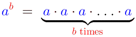 A^b = (a*a*a*...*a) b times.