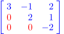 A 3x3 matrix. Row 1: 3, -1, 2; row 2: 0, 2, 1; row 3: 0, 0, -2. The zeros are drawn in red.