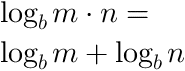 log base b of m*n = log base b m + log base b n