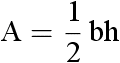 A = 1/2 b h