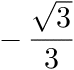 -square root of 3/3