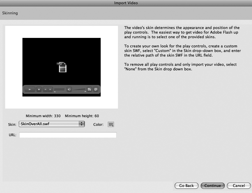 Give your audience snazzy video controls by simply choosing from the Skin drop-down menu. Use the buttons in the lower-right corner of the Import Video dialog box to move forward (Continue) or backward (Go Back) in the Import Video process. Or you can give up entirely (Cancel).