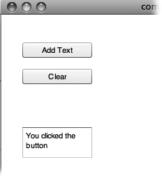 Similar to HTML buttons, Button components are straightforward, no-nonsense, clickable buttons you hook up to ActionScript. For example, you can customize a Button component's label to read Add Text or Clear Text, as shown here, and then write the code necessary to carry out those tasks.