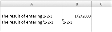 To have Excel treat any number, date, or time as text, just precede the value with an apostrophe (you can see the apostrophe in the formula bar but not in the cell). This worksheet shows the result of typing 1-2-3, both with and without the initial apostrophe. When you store 1-2-3 as text, Excel left-aligns it, as if it were an all-text cell (and puts a tiny green triangle in the corner of the cell to let you know you may have made a mistake). The date, on the other hand, is right-aligned.