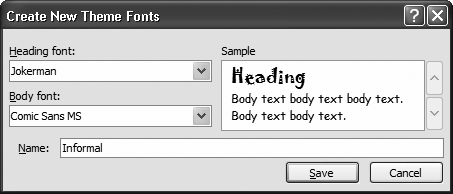 The Create New Theme Fonts dialog box doesn't let you choose font sizes, but you can pick two complementary typefaces: one for body text and one for headings. Before you click Save, enter a descriptive new name.