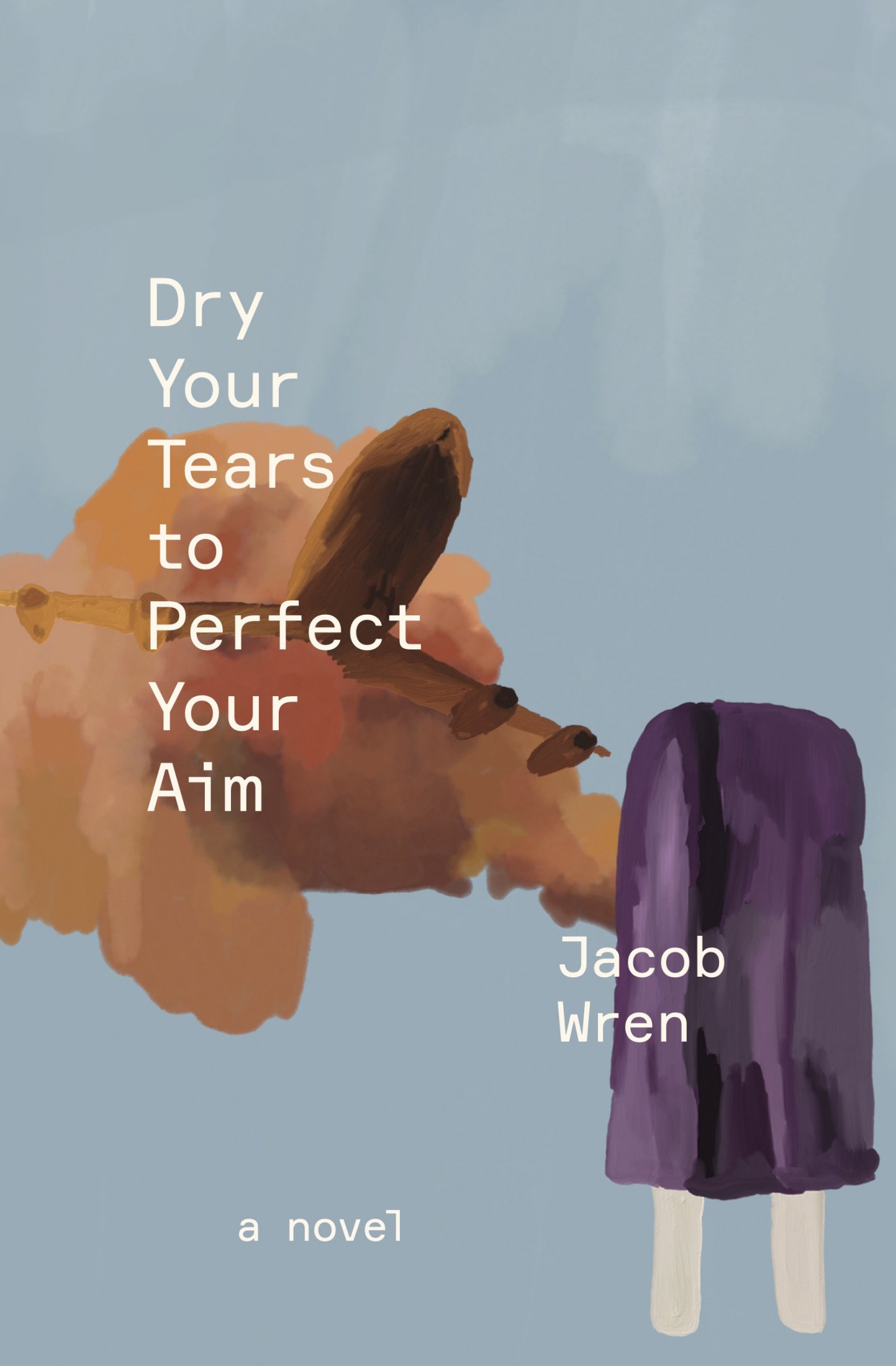 Cover of Dry Your Tears to Perfect Your Aim by Jacob Wren. Stylized illustration of a purple popsicle with an orange blob (a fox?) licking it against a light blue-green background.