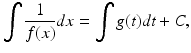 
 $$ \int \frac{1}{f(x)}dx=\int g(t)dt+C, $$
