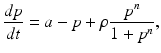 
 $$ \frac{dp}{dt}=a-p+\rho\frac{p^n}{1+p^n}, $$
