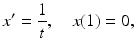 
 $$ x^{\prime }=\frac{1}{t},\quad x(1)=0, $$
