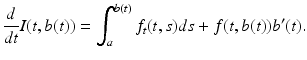 
 $$ \frac{d}{dt}I(t,b(t))=\int_a^{b(t)} f_t(t,s)ds+f(t,b(t))b'(t). $$
