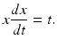 
 $$ x\frac{dx}{dt}=t. $$
