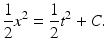 
 $$ \frac{1}{2}x^2=\frac{1}{2}t^2 +C. $$
