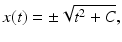 
 $$ x(t)=\pm\sqrt{t^2 +C}, $$
