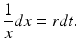 
 $$ \frac{1}{x}dx=rdt. $$
