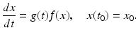 
 $$ \frac{dx}{dt}=g(t)f(x), \quad x(t_0)=x_0. $$
