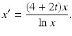 
 $$ x^{\prime }=\frac{(4+2t)x}{\ln x}. $$
