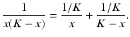 
 $$ \frac{1}{x(K-x)}=\frac{1/K}{x}+\frac{1/K}{K-x}. $$
