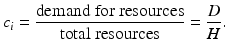 
 $$ c_{i}=\frac{\text{demand for resources}}{\text{total resources}}=\frac{D}{H} . $$
