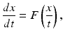 
 $$ \frac{dx}{dt}=F\left( \frac{x}{t}\right) , $$
