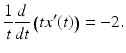 
 $$ \frac{1}{t}\frac{d}{dt}\left( tx^{\prime }(t)\right) =-2. $$
