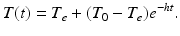 
 $$ T(t)=T_{e}+(T_{0}-T_{e})e^{-ht}. $$
