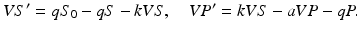 
 $$ VS^{\prime } =qS_{0}-qS-kVS, \quad VP^{\prime } =kVS-aVP-qP. $$
