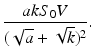 
 $$\frac{akS_{0}V}{(\sqrt{a}+\sqrt{k})^{2}}.$$
