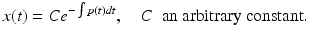 
 $$ x(t)=Ce^{-\int p(t)dt}, \quad C\;\; \mbox{an arbitrary constant}. $$
