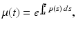 
 $$ \mu(t)=e^{ \int_a^t p(s)\,ds}, $$
