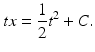 
 $$ tx=\frac{1}{2}t^2 +C. $$
