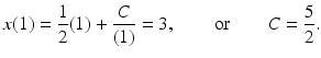 
 $$ x(1)=\frac{1}{2}(1)+\frac{C}{(1)}=3,\qquad\mbox{or}\qquad C=\frac{5}{2}. $$
