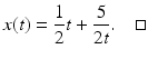 
 $$ x(t)=\frac{1}{2}t+\frac{5}{2t}.\quad\square $$
