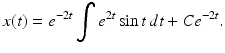 
 $$ x(t) =e^{-2t}\int e^{2t}\sin t \,dt +Ce^{-2t}. $$
