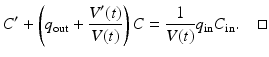 
 $$ C'+\left(q_{\mathrm{out}}+\frac{V'(t)}{V(t)}\right)C=\frac{1}{V(t)} q_{\mathrm{in}}C_{\mathrm{in}}. \quad\square $$
