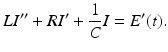 
 $$ LI^{\prime \prime }+RI^{\prime }+\frac{1}{C}I=E'(t). $$
