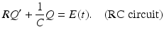 
 $$ RQ^{\prime }+\frac{1}{C}Q=E(t). \quad\mbox{(RC circuit)} $$
