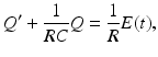 
 $$ Q'+\frac{1}{RC}Q=\frac{1}{R}E(t), $$
