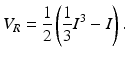 
 $$ V_{R}=\frac{1 }{2}\left( \frac{1}{3}I^{3}-I\right). $$
