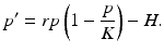 
 $$ p'=rp\left(1-\frac{p}{K}\right) - H. $$
