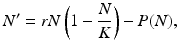 
 $$ N^{\prime }=rN\left( 1-\frac{N}{K}\right) -P(N), $$
